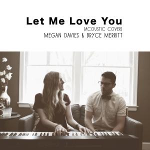 收聽Megan Davies的Let Me Love You (feat. Bryce Merritt)歌詞歌曲
