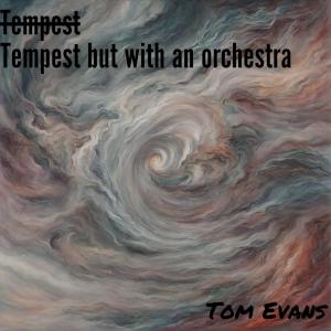 Tom Evans的專輯Tempest But With An Orchestra