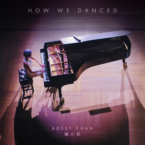 收听Rosey Chan的How We Danced (Solo Piano Version)歌词歌曲
