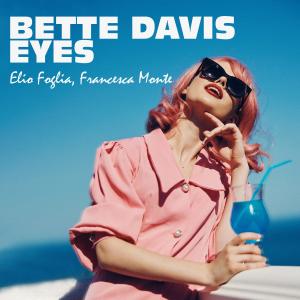อัลบัม Bette Davis Eyes (feat. Francesca Monte) ศิลปิน Elio Foglia