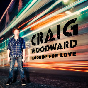 收聽Craig Woodward的Lookin' for Love歌詞歌曲