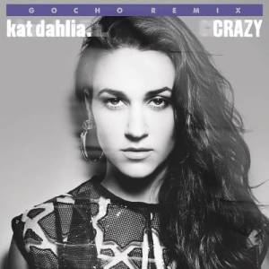 ดาวน์โหลดและฟังเพลง Crazy (Remix) พร้อมเนื้อเพลงจาก Kat Dahlia