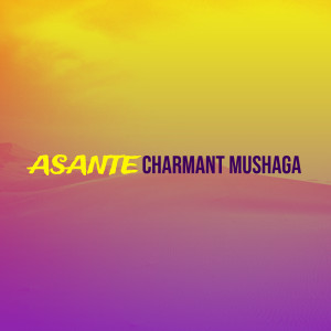 Album Asante from Charmant Mushaga
