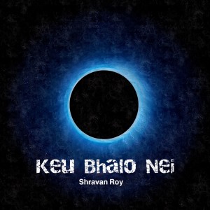 Album Keu Bhalo Nei from Shravan Roy