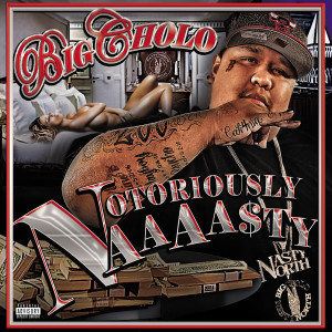 Big Cholo的專輯Notoriously Naaaasty