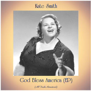 Kate Smith的专辑God Bless America (EP) (Remastered 2021)