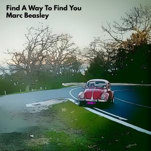 收聽Marc Beasley的Find A Way To Find You歌詞歌曲