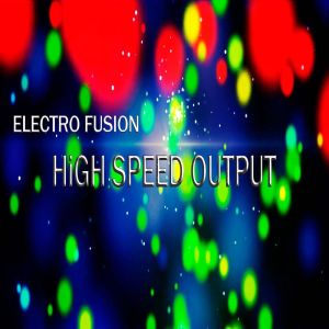Electro Fusion的專輯High speed output