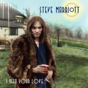 收聽Steve Marriott的I Need Your Love (Like a Fish Needs a Raincoat)歌詞歌曲