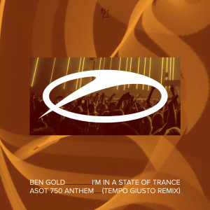 Listen to I'm In A State Of Trance (ASOT 750 Anthem) (Tempo Giusto Remix) song with lyrics from Ben Gold