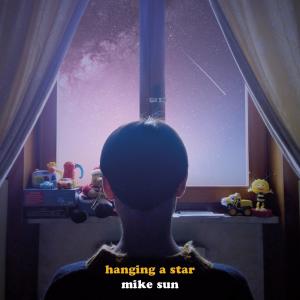 ดาวน์โหลดและฟังเพลง Hanging a Star พร้อมเนื้อเพลงจาก Mike Sun