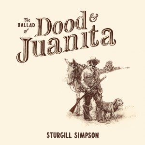 Sturgill Simpson的專輯The Ballad of Dood & Juanita