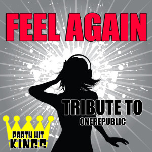 Party Hit Kings的專輯Feel Again (Tribute to Onerepublic)