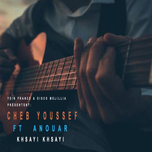 Listen to Khsayi Khsayi song with lyrics from Cheb Youssef