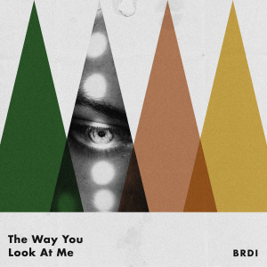 收聽BRDI的The Way You Look At Me歌詞歌曲