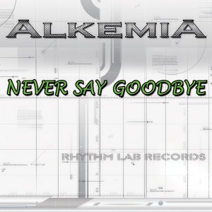 ดาวน์โหลดและฟังเพลง Never Say Goodbye (Alkemia Extended Mix Instrumental) พร้อมเนื้อเพลงจาก Alkemia