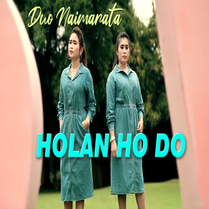 收听Duo Naimarata的Holan Ho Do歌词歌曲