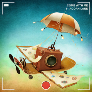11 Acorn Lane的专辑Come With Me
