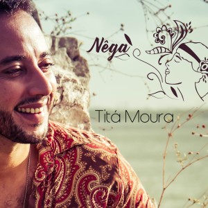 ดาวน์โหลดและฟังเพลง Nêga พร้อมเนื้อเพลงจาก Titá Moura