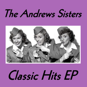 The Andrew Sisters Classic Hits - EP dari The Andrew Sisters