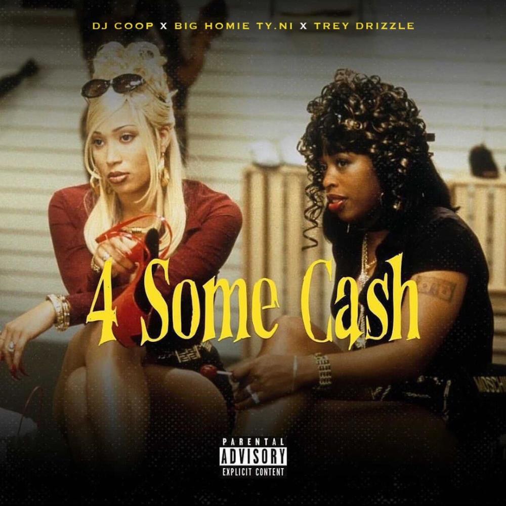 4 Some Cash (feat. Big Homie Ty.Ni & Trey Drizzle) (Explicit)
