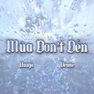 Mùa Don't Đến (feat. Dewie) dari Dewie