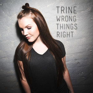 收聽Trine的Wrong Things Right歌詞歌曲