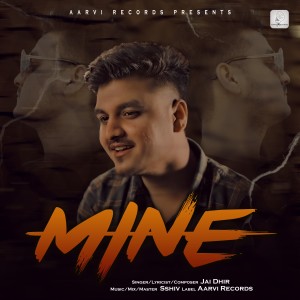 Listen to Mine song with lyrics from Jai Dhir