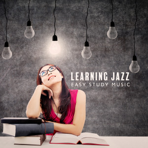 Learning Jazz - Easy Study Music, Deep Concentration,Study Time
