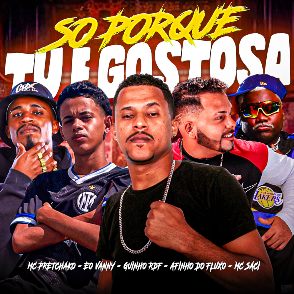 So Porque Tu É Gostosa (feat. Mc Saci & Mc Pretchako) (Explicit)