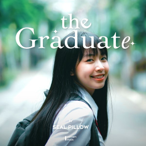 ดาวน์โหลดและฟังเพลง The Graduate พร้อมเนื้อเพลงจาก Seal Pillow