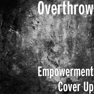 ดาวน์โหลดและฟังเพลง Empowerment Cover Up พร้อมเนื้อเพลงจาก Overthrow