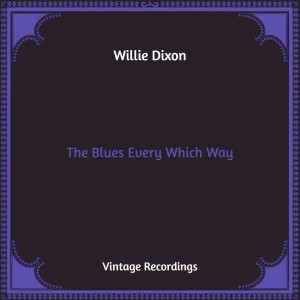 Album The Blues Every Which Way (Hq Remastered) from Willie Dixon