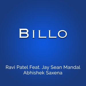 Album Billo (feat. Jay Sean Mandal, Abhishek Saxena) from Ravi Patel