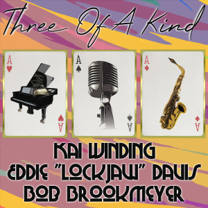 Three of a Kind: Kai Winding, Eddie "Lockjaw" Davis, Bob Brookmeyer