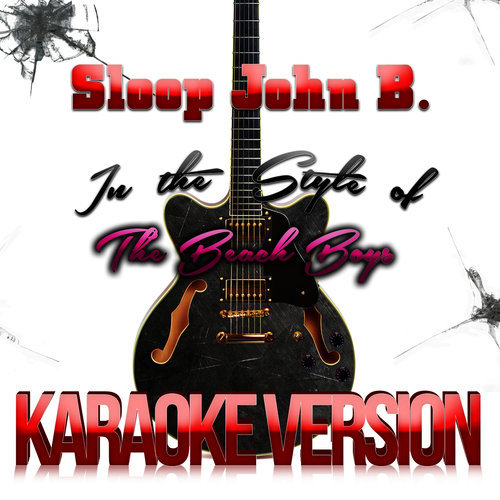 Sloop John B. (In the Style of Beach Boys, The) [Karaoke Version] (Karaoke Version)