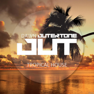 Album Outertone: Tropical House 001 - Dawn oleh Various