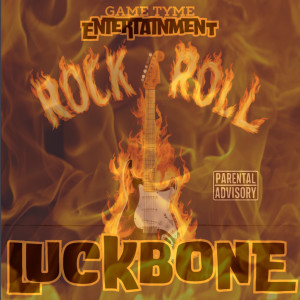 ดาวน์โหลดและฟังเพลง rock roll (Explicit) พร้อมเนื้อเพลงจาก Luck Bone