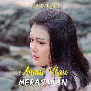 Listen to Andai kau merasakan song with lyrics from Ilfi Bulqis