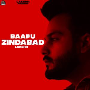 Listen to Baapu Zindabad song with lyrics from Lakshh