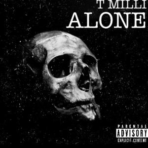 ดาวน์โหลดและฟังเพลง Alone (Explicit) พร้อมเนื้อเพลงจาก T Milli