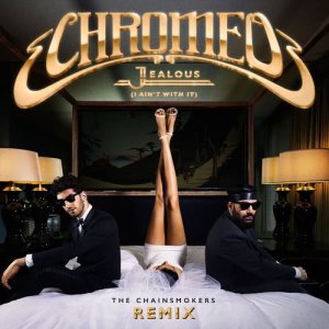 收聽Chromeo的Jealous (I Ain't with It) [The Chainsmokers Remix] (The Chainsmokers Remix)歌詞歌曲