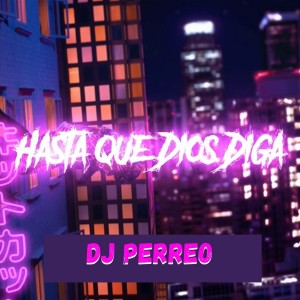 ดาวน์โหลดและฟังเพลง Hasta Que Dios Diga (Remix) พร้อมเนื้อเพลงจาก Dj Perreo