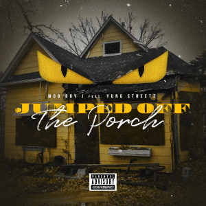 ดาวน์โหลดและฟังเพลง Jumped off the Porch (feat. Yung Streetz) (Explicit) พร้อมเนื้อเพลงจาก Mob Boy J