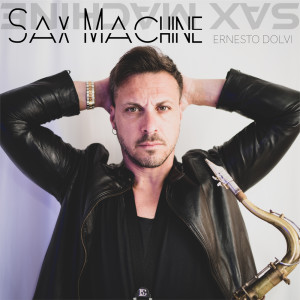 Album Sax Machine from Ernesto Dolvi