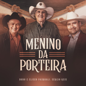 Listen to Menino da Porteira song with lyrics from Dudu e Eliseo Pasquali