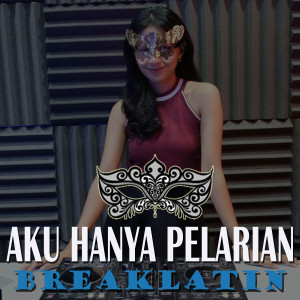 Album Aku Hanya Pelarian from BREAKLATIN