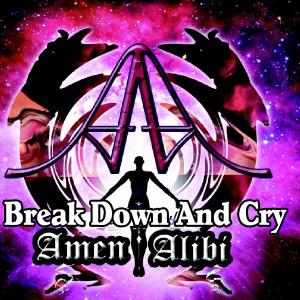 Dengarkan Break Down and Cry (feat. Rick Couture) lagu dari Amen Alibi dengan lirik