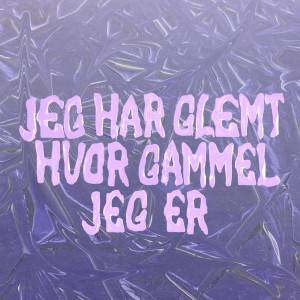 Listen to Jeg Har Glemt Hvor Gammel Jeg Er song with lyrics from Joyce