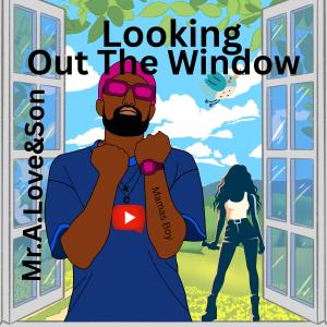 收聽Mr.A.Love的Looking Out The Window (feat. Que)歌詞歌曲